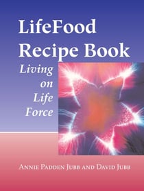 LifeFood Recipe Book - Living on Life Force