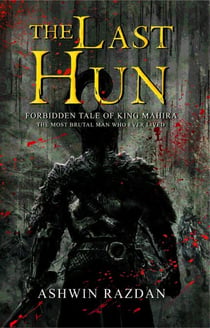 The Last Hun - Forbidden Tale Of King Mahira: The Most Brutal Man Who Ever Lived