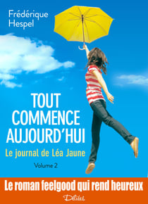 Tout commence aujourd'hui. Le journal de Léa Jaune – 2
