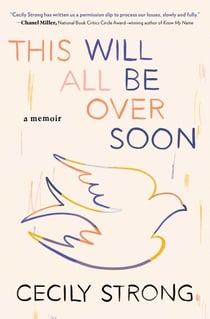 This Will All Be Over Soon - A Memoir
