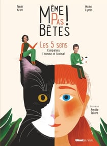 Même pas bêtes ! Les 5 sens - Comparons l'homme et l'animal