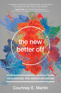 The New Better Off - Reinventing the American Dream