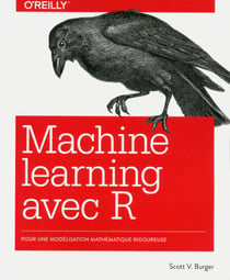 Le Machine learning avec R - Modélisation mathématique rigoureuse - collection O'Reilly - collection O'Reilly