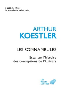 Les Somnambules - Essai sur l'histoire des conceptions de l'Univers