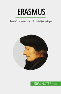 Erasmus - Postać humanizmu chrześcijańskiego