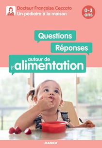 Questions / Réponses autour de l'alimentation - 0-3 ans