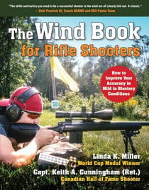 The Wind Book for Rifle Shooters - How to Improve Your Accuracy in Mild to Blustery Conditions