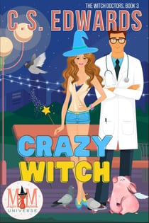 Crazy Witch: Magic and Mayhem Universe - The Witch Doctors, #3