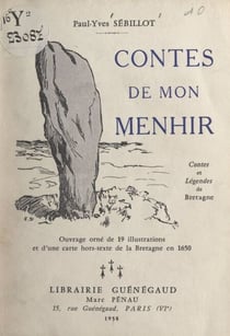 Contes de mon menhir, contes et légendes de Bretagne - Ouvrage orné de 19 illustrations et d'une carte hors-texte de la Bretagne en 1650