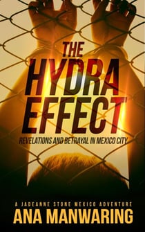 The Hydra Effect - A JadeAnne Stone Mexico Adventure, #2
