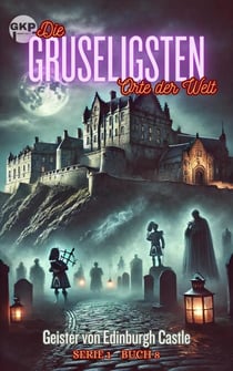 Geister von Edinburgh Castle - GKP Die gruseligsten Orte der Welt - Serie 1, #8