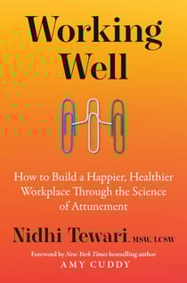 Working Well - How to Build a Happier, Healthier Workplace Through the Science of Attunement