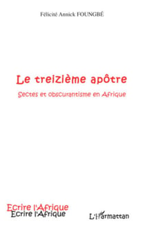 Le treizième apôtre - Sectes et obscurantisme en Afrique