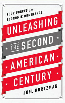 Unleashing the Second American Century - Four Forces for Economic Dominance