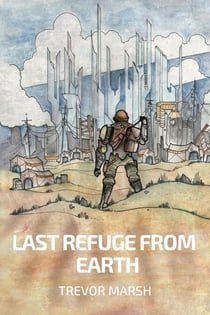 Last Refuge from Earth - Refugees of Earth, #1