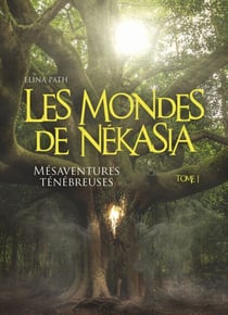 Les Mondes de Nékasia, tome 1 - Mésaventures ténébreuses