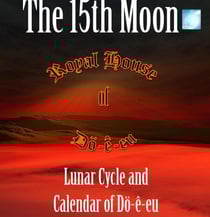 Lunar Cycle &amp; Calendar of Dö-ê-eu - The 15th Moon