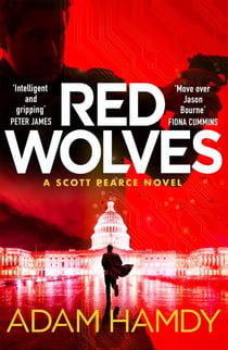 Red Wolves - The Second Blistering Action-Thriller Featuring Ex-MI6 Scott Pearce