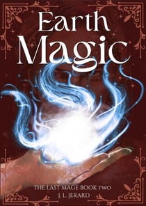 Earth Magic - The Last Mage, #2