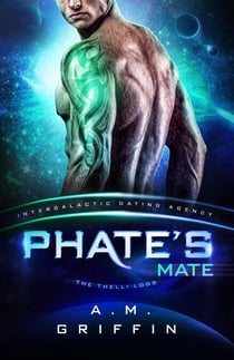 Phate's Mate: The Thelli Logs (Intergalactic Dating Agency) - Intergalactic Dating Agency: The Thelli Logs, #1