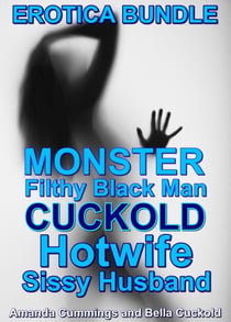 Monster Filthy Black Man Cuckold Hotwife Sissy Husband Erotica Bundle - Stretched By Black: Cuckold, #50