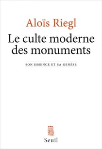 Le Culte moderne des monuments. Son essence et sa genèse - Son essence et sa genèse