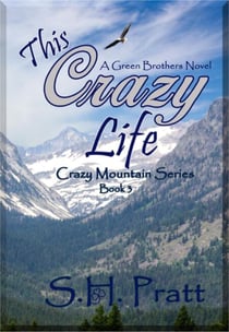 This Crazy Life - Crazy Mountain Series, #3