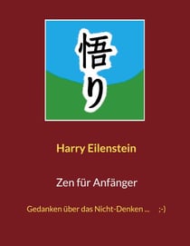 Zen für Anfänger - Gedanken über das Nicht-Denken ...   ;-)