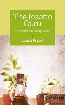 The Risotto Guru - Adventures in Eating Italian