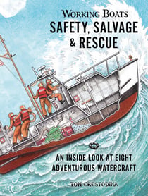 Working Boats: Safety, Salvage, and Rescue - An Inside Look at Eight Adventurous Watercraft