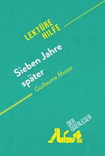 Sieben Jahre später von Guillaume Musso (Lektürehilfe) - Detaillierte Zusammenfassung, Personenanalyse und Interpretation