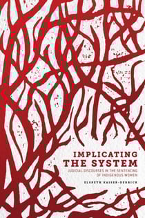 Implicating the System - Judicial Discourses in the Sentencing of Indigenous Women