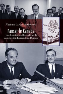 Panser le Canada - une histoire intellectuelle de la commission Laurendeau-Dunton