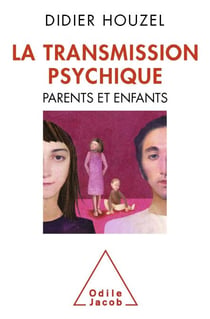 La Transmission psychique - Parents et enfants