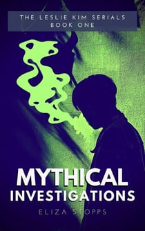 Mythical Investigations - The Leslie Kim Serials, #1