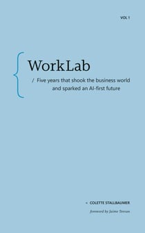 WorkLab - Five Years That Shook the Business World and Sparked an AI-First Future