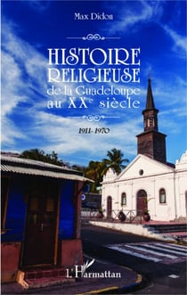 Histoire religieuse de la Guadeloupe au XXe siècle - 1911-1970