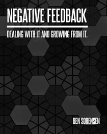 Negative Feedback: Dealing with it and Growing from it.. - Giving and Receiving Feedback for Success