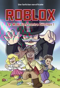 Fanfiction Roblox - Les Robustes contre Glitchox !