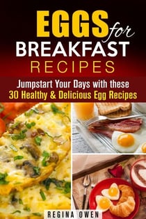 Eggs for Breakfast Recipes: Jumpstart Your Days with these 30 Healthy &amp; Delicious Egg Recipes - Weight Loss &amp; Low Carb