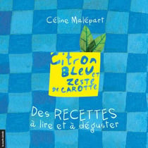 Citron bleu et zeste de carotte - Des recettes à lire et à déguster