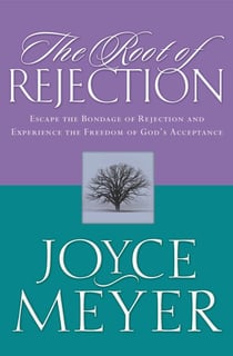 The Root of Rejection - Escape the Bondage of Rejection and Experience the Freedom of God's Acceptance