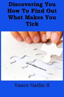 Discovering You: How to Find Out What Makes You Tick