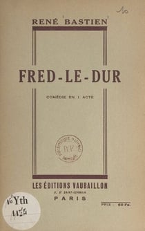 Fred-le-Dur - Comédie en 1 acte