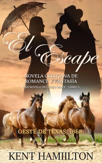 El Escape - El Escape  La Serie del Rancho Martin: Libro 3  Una Novela del Viejo Oeste