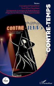 Contre-temps - Spectacle musical d'après la vie de François Courdot