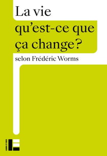 La vie - qu'est-ce que ça change ?