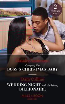 Carrying Her Boss's Christmas Baby / Wedding Night With The Wrong Billionaire - Carrying Her Boss's Christmas Baby (Billion-Dollar Christmas Confessions) / Wedding Night with the Wrong Billionaire (Four Weddings and a Baby)