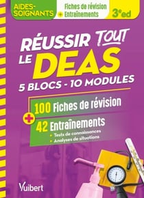 Réussir tout le DEAS en 100 fiches de révision et 42 entraînements - 5 blocs de compétences et 10 modules / Avec une analyse de situation complète