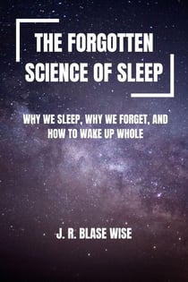 The Forgotten Science of Sleep